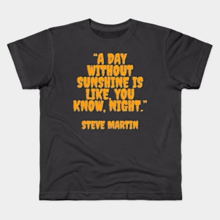 Quote Steve Martin Kids T-Shirt